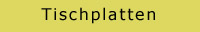 Tischplatten